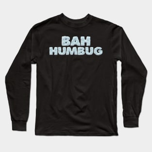 BAH HUMBUG: snowy anti-Xmas message Long Sleeve T-Shirt